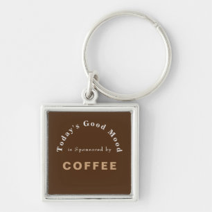 Heute ist gute Stimmung gesponsert von Coffee Schl Schlüsselanhänger