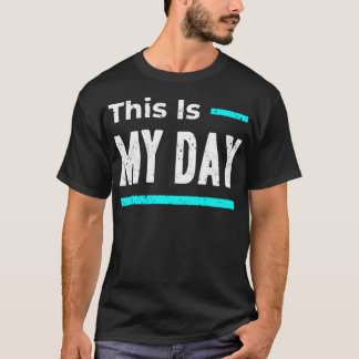 Heute ist mein Tag T-Shirt