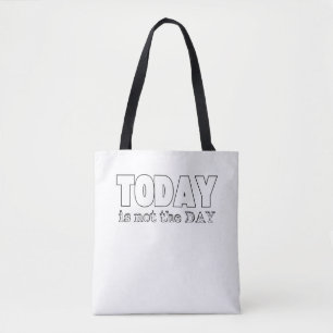 Heute ist nicht der Tag Tasche
