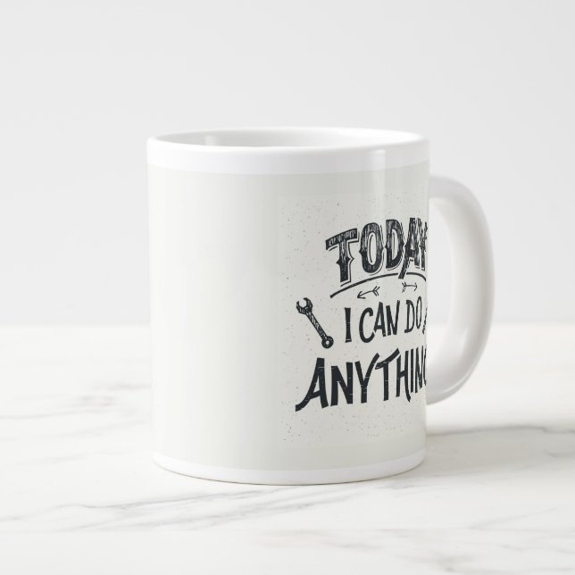 Heute kann ich alles tun Jumbo-Tasse (Vorderseite Rechts)