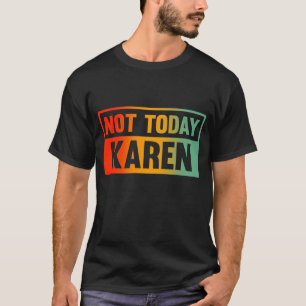 Heute Karen T-Shirt