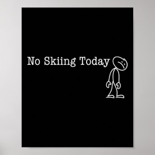 Heute kein Skifahren Lustiger Humor für Skifahrer Poster