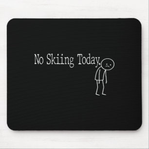 Heute kein Skifahren Lustiger Stimmungswitz Minima Mousepad
