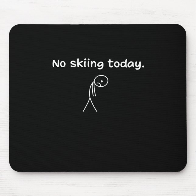 Heute kein Skifahren Mousepad (Vorne)