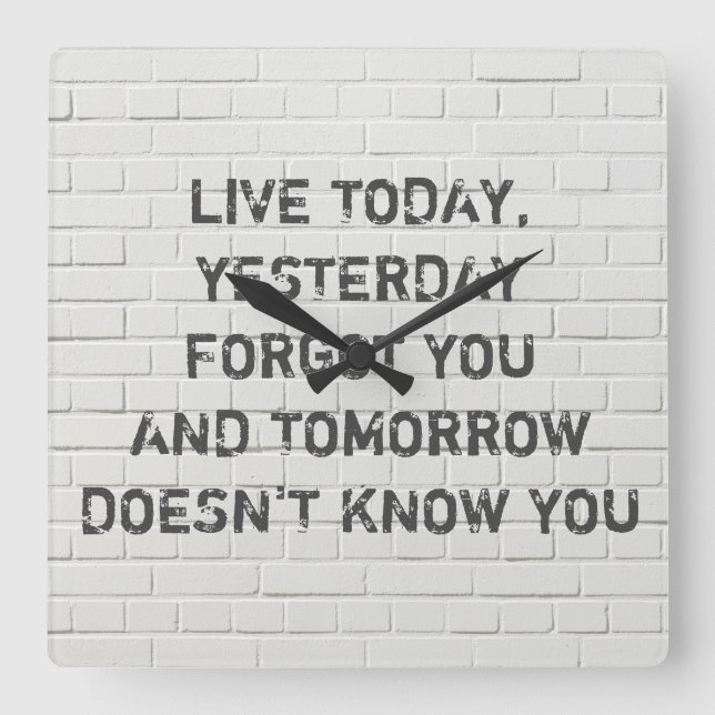Heute leben, motivierend Zitat Quadratische Wanduhr (Vorderseite)