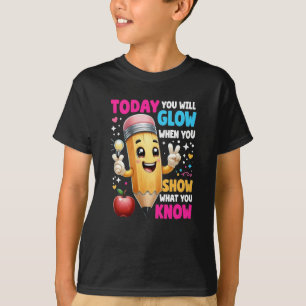 Heute leuchten Sie, wenn Sie zeigen, was Sie wisse T-Shirt