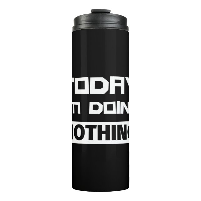 Heute mache ich nichts thermosbecher (Vorderseite)