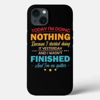 Heute mache ich nichts, weil ich damit begonnen ha Case-Mate iPhone hülle