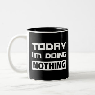 Heute mache ich nichts zweifarbige tasse