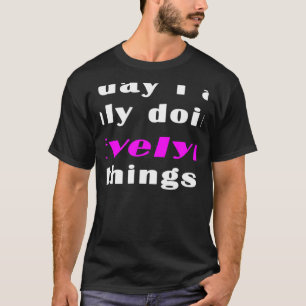 Heute mache ich nur Evelyn-Sachen T-Shirt
