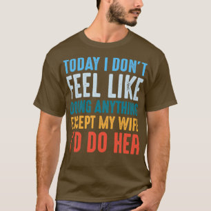 Heute mag ich nichts, außer meinem Wi T-Shirt