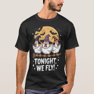 Heute Nacht Fliegen wir Halloween-Huhn T-Shirt