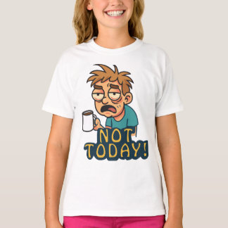 Heute nicht! T-Shirt