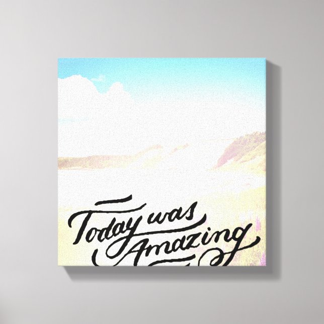 Heute Phantastisch Leinwanddruck (Vorderseite)