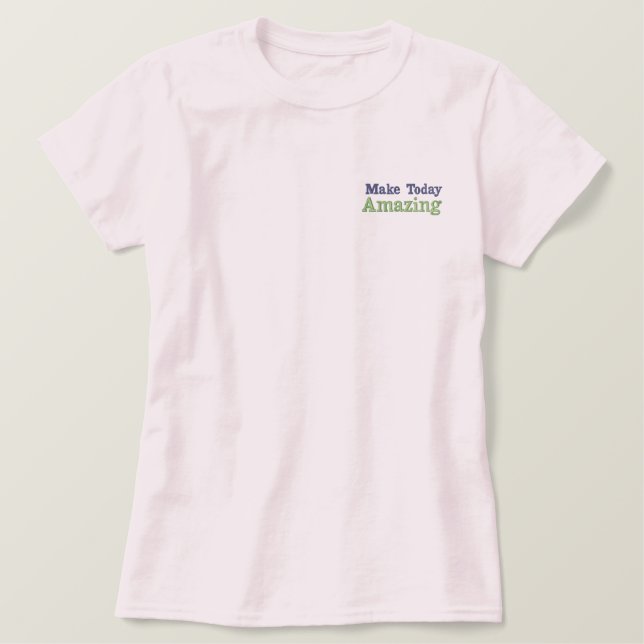 "Heute Phantastisch machen" Besticktes T-Shirt (Design vorne)