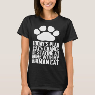 Heute planen wir, mit meiner Birma auf Zuhause ble T-Shirt