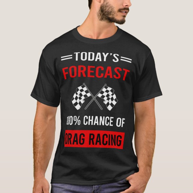 Heute prognostiziert Drag Racing T-Shirt (Vorderseite)