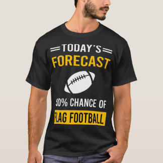 Heute prognostiziert Flag Football T-Shirt
