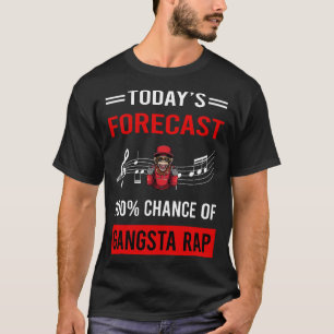 Heute prognostiziert Gangsta Rap Rapping Rapper T-Shirt