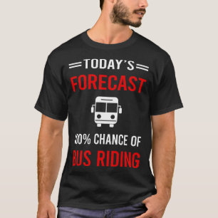 Heute prognostizierte Busfahrten T-Shirt