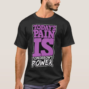 Heute Schmerz ist Tomorrows Power Motivieren Männe T-Shirt