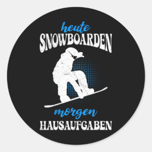 Heute Snowboarden Morgen Zuhause Tasks Snowboard Runder Aufkleber