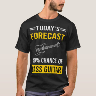 Heute Vorhersage Bass Guitar Gitarren Gitarrist T-Shirt