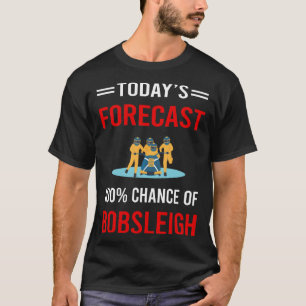 Heute Vorhersage Bobsled Bobsled T-Shirt