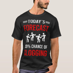 Heute Vorhersage Clogging Clog Clogger T-Shirt