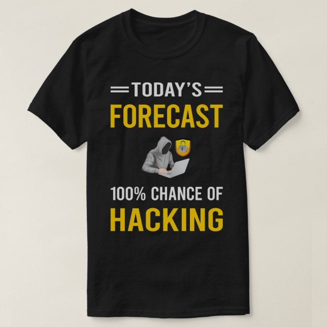 Heute Vorhersage Hacking Hack Hacker T-Shirt (Design vorne)