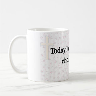 Heute wache ich auf und wähle den fünften Kaffeebe Kaffeetasse