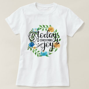 Heute wähle ich die Freude Floral T-Shirt