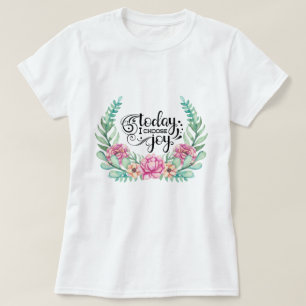 Heute wähle ich die Freude Floral T-Shirt