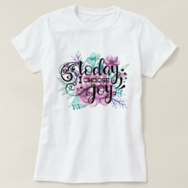 Heute wähle ich die Freude | Floral T-Shirt