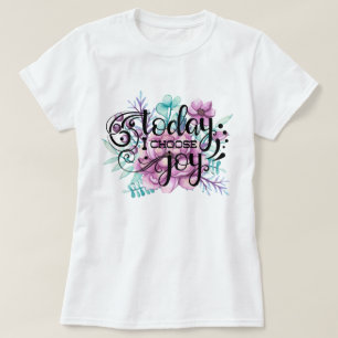 Heute wähle ich die Freude Floral T-Shirt