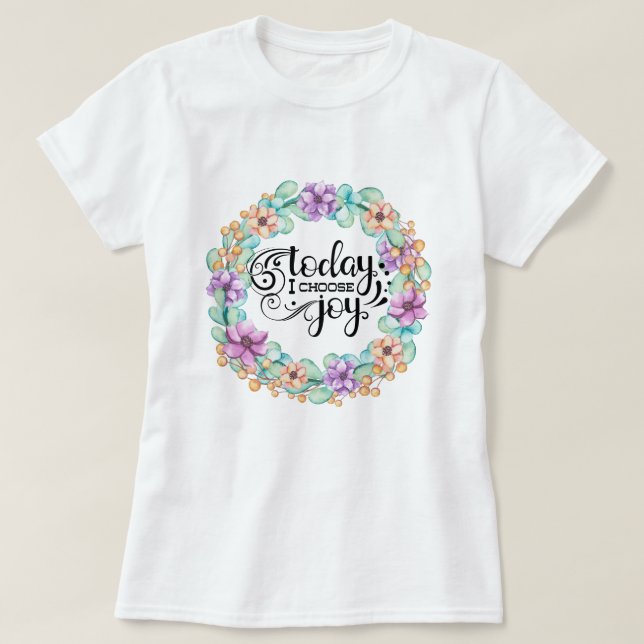 Heute wähle ich die Freude | Floral T-Shirt (Design vorne)