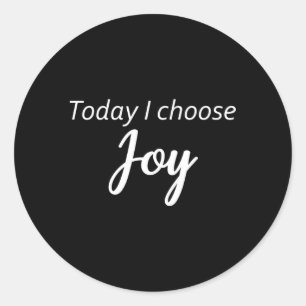 Heute wähle ich Joy-Inspiration Runder Aufkleber