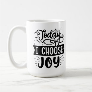 Heute wähle ich Joy - Inspirational Coffee Tasse D