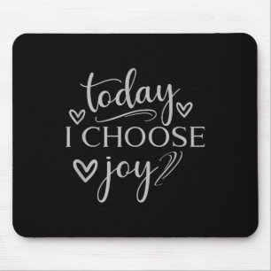 Heute wähle ich Joy Inspirational Graphic Mousepad