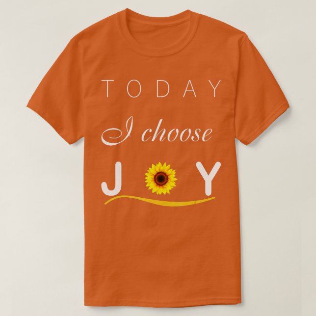 Heute wähle ich Joy Sonnenblume T-Shirt (Design vorne)
