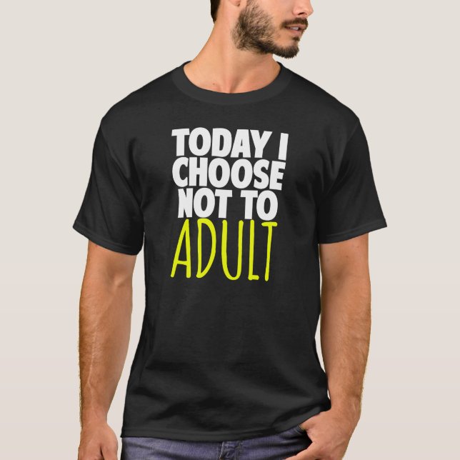 Heute wähle ich nicht zum Erwachsenen T-Shirt (Vorderseite)