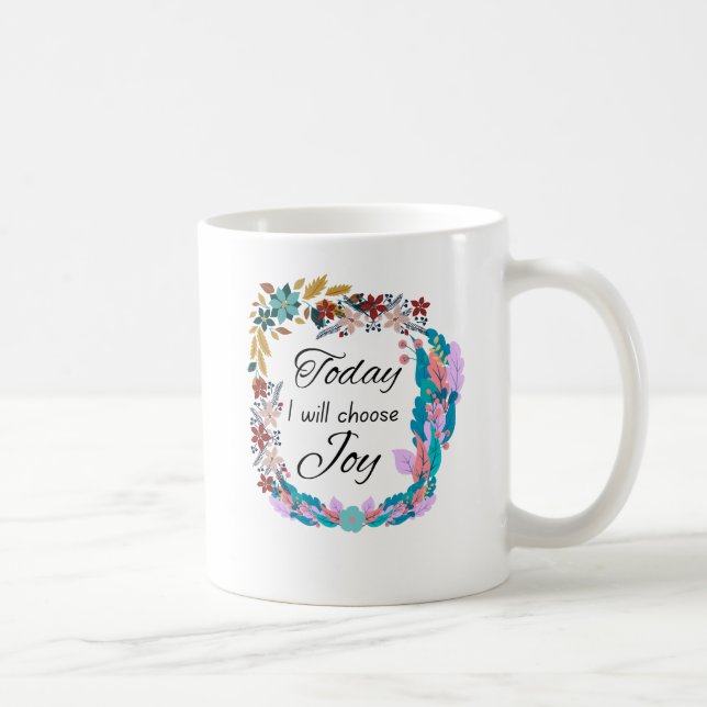Heute werde ich Joy positive Message wählen  Kaffeetasse (Rechts)