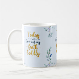 Heute werde ich meinen Glauben mutig ausleben. Kaffeetasse