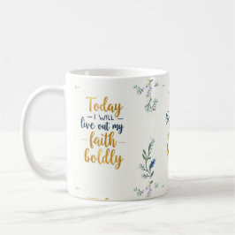 Heute werde ich meinen Glauben mutig ausleben. Kaffeetasse