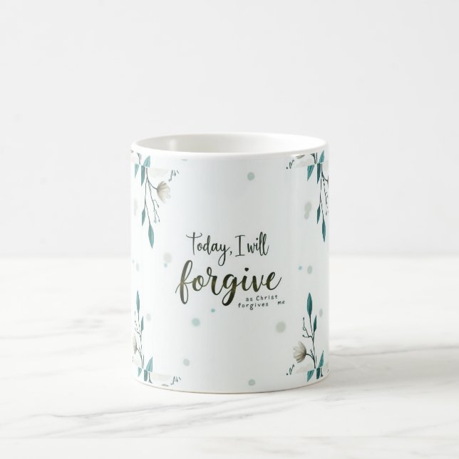 Heute werde ich verzeihen, wie Christus mir verzei Kaffeetasse (Mittel)