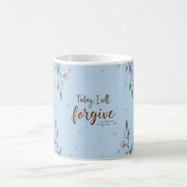 Heute werde ich verzeihen, wie Christus mir verzei Kaffeetasse