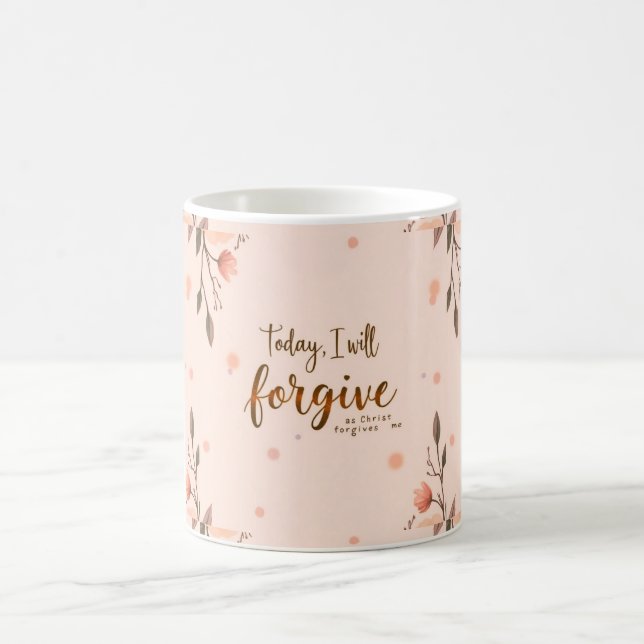 Heute werde ich verzeihen, wie Christus mir verzei Kaffeetasse (Mittel)