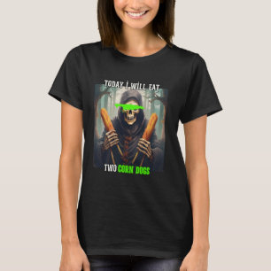 Heute werde ich zwei Maishunde essen und mir ein p T-Shirt