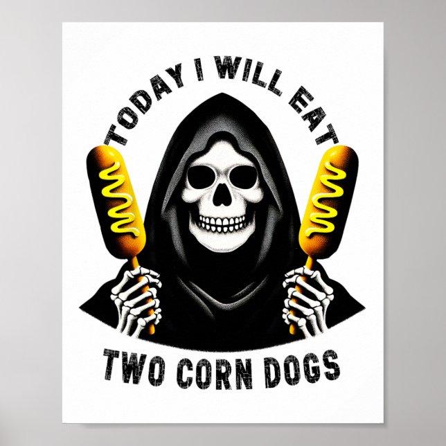 Heute werde ich zwei Maishunde Skelett Albern Meme Poster (Vorne)