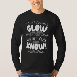 Heute werden Sie strahlen, wenn Sie zeigen, was Si T-Shirt